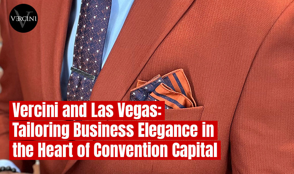 Vercini and Las Vegas: Tailoring Business Elegance in the Heart of Convention Capital